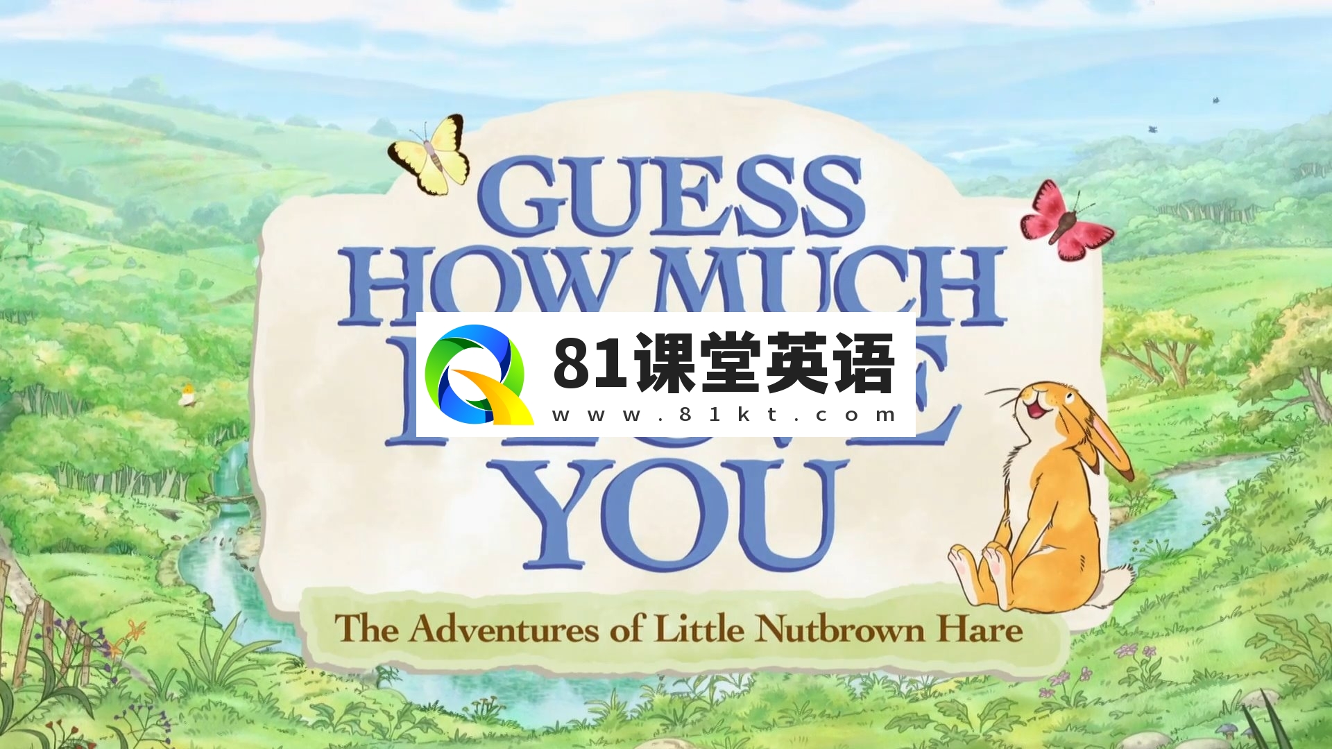 《猜猜我有多爱你Guess How Much I Love You》英语动画片，全3季共78集，1080P高清视频带英文字幕，百度网盘下载！-81课堂英语