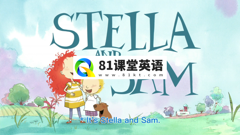 《Stella and Sam斯特拉和山姆》加拿大冒险益智英文版，全26集，1080P高清视频，百度网盘下载！-81课堂英语