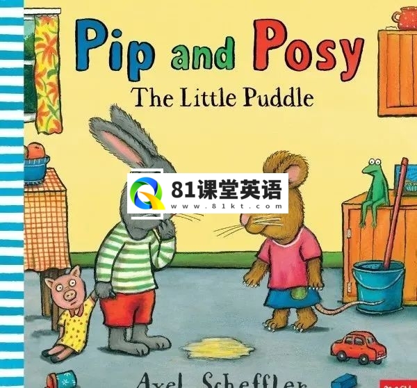 英文绘本《Pip and Posy波西和皮普》全套资源PDF绘本+音频MP3+拓展素材+动画视频，百度网盘下载！-81课堂英语