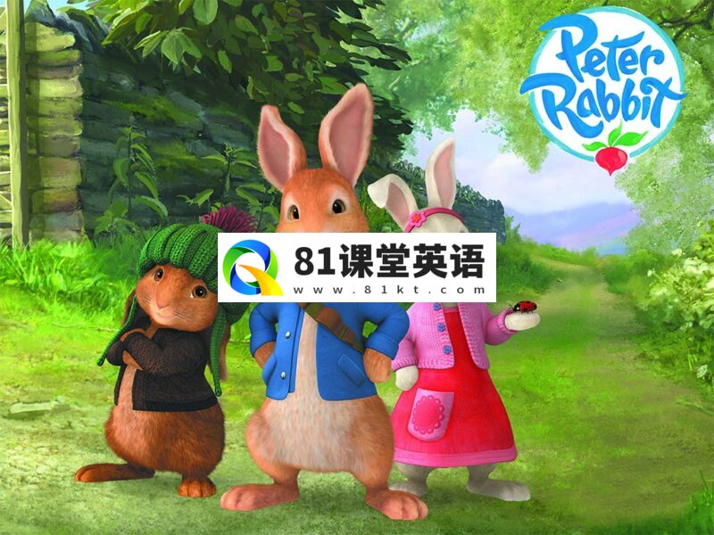 英文版《Peter Rabbit 彼得兔的故事 全集》全二季共100集，1080P高清视频带英文字幕，带配套音频MP3，百度网盘下载！-81课堂英语